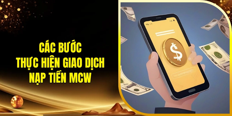 Các bước thực hiện giao dịch nạp tiền MCW