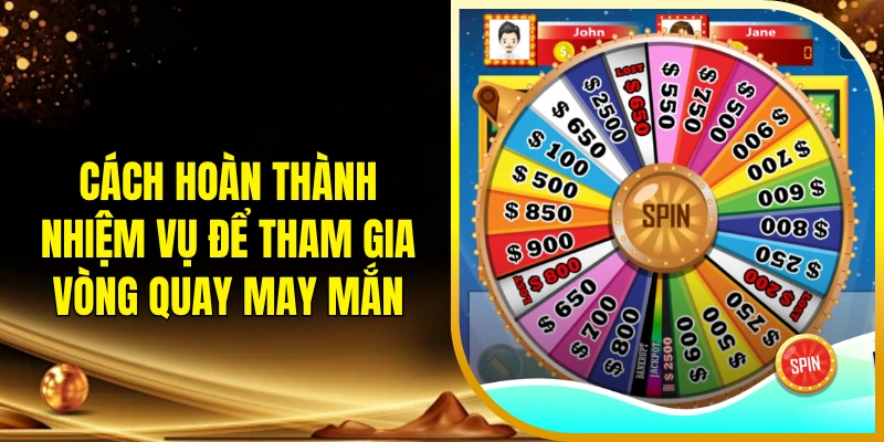 Cách hoàn thành nhiệm vụ để tham gia vòng quay may mắn