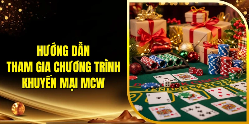 Hướng dẫn tham gia chương trình khuyến mại MCW chi tiết