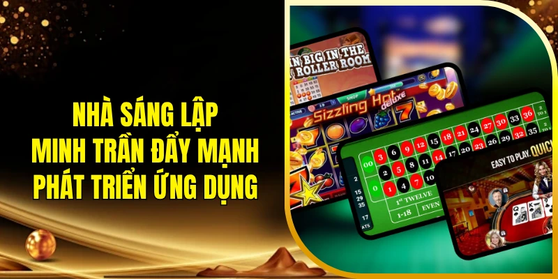 Nhà sáng lập Minh Trần đẩy mạnh phát triển ứng dụng