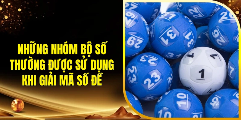 Những nhóm bộ số thường được sử dụng khi giải mã số đề