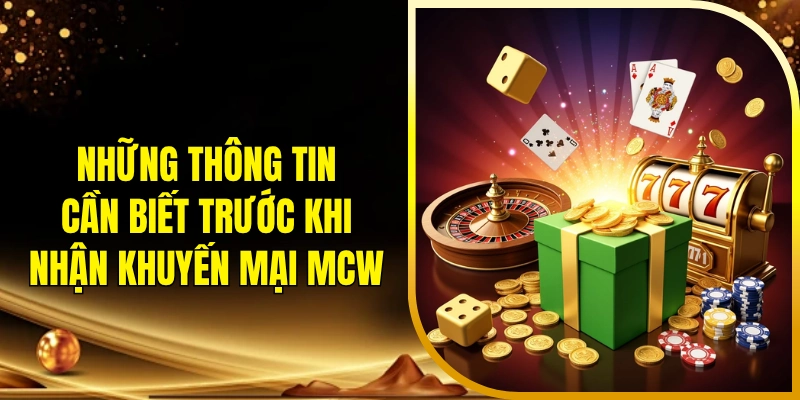 Những thông tin cần biết trước khi nhận khuyến mại MCW