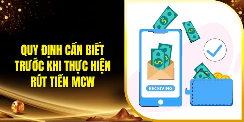 Quy định cần biết trước khi thực hiện rút tiền MCW