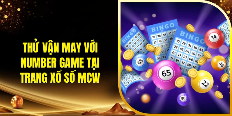 Thử vận may với Number Game tại trang xổ số MCW