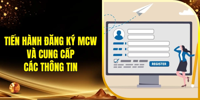 Tiến hành đăng ký MCW và cung cấp các thông tin