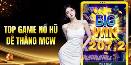 Top game nổ hũ dễ thắng MCW
